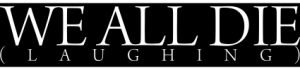 We All Die (Laughing) logo