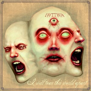 I Will Tear This World Apart