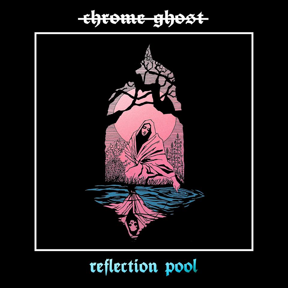 Chrome Ghost – Reflection Pool&nbsp;(Review)