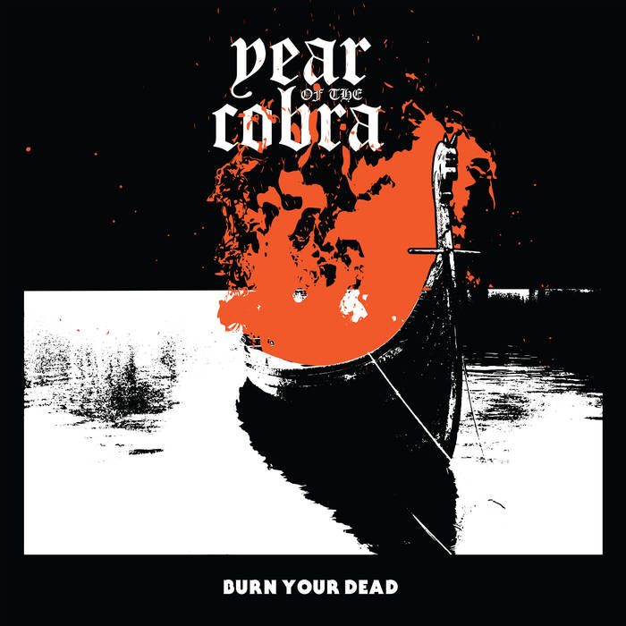 Year of the Cobra – Burn Your Dead&nbsp;(Review)