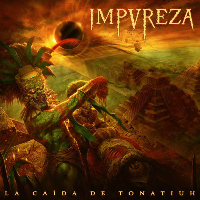 Impureza – La Caída de Tonatiuh&nbsp;(Review)