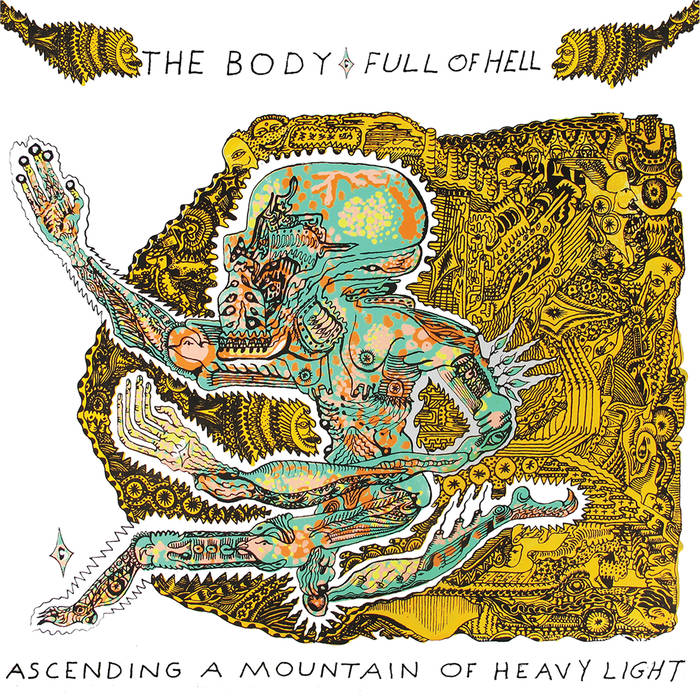 The Body & Full of Hell – Ascending a Mountain of Heavy Light&nbsp;(Review)