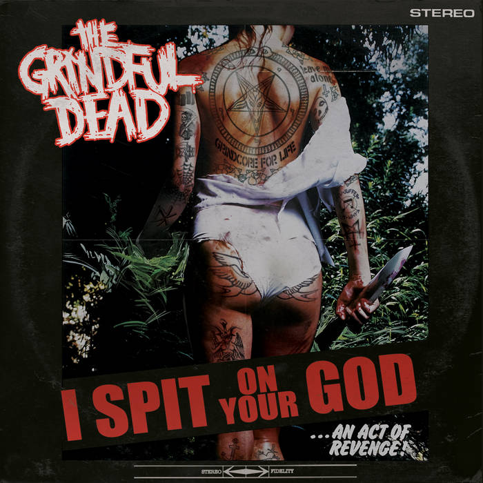 The Grindful Dead – I Spit on Your God&nbsp;(Review)