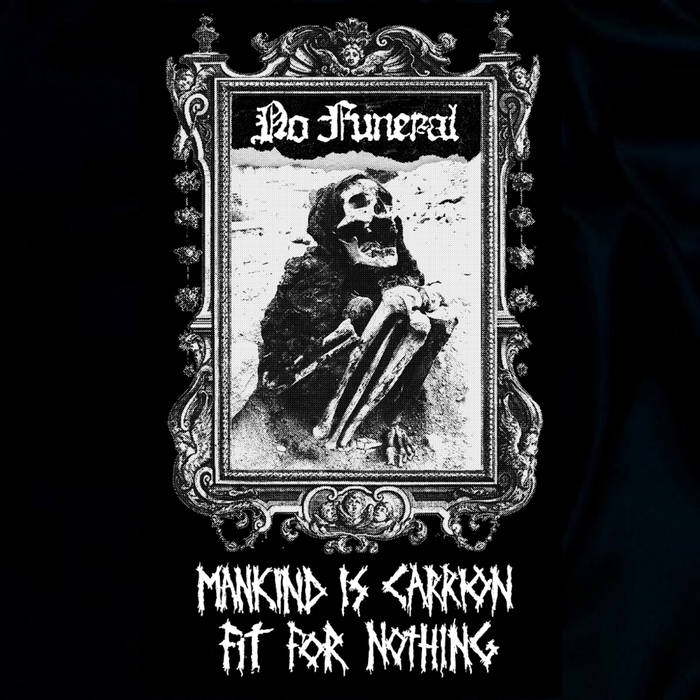 No Funeral – Mankind Is Carrion, Fit for Nothing&nbsp;(Review)