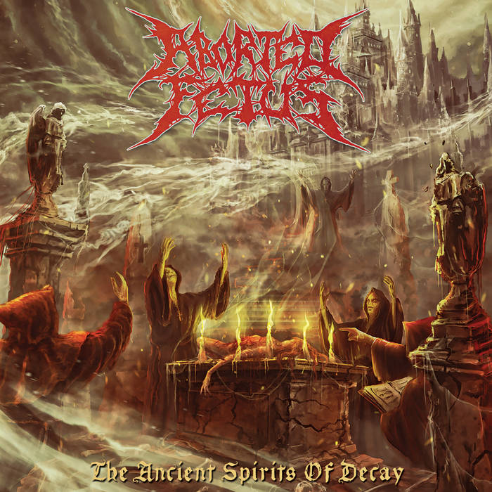 Aborted Fetus – The Ancient Spirits of Decay&nbsp;(Review)