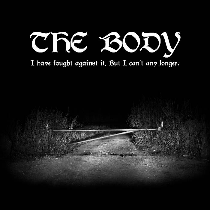 The Body – I Have Fought Against It, but I Can’t Any Longer&nbsp;(Review)
