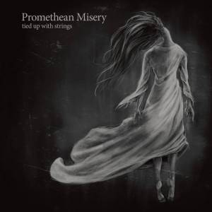 Promethean Misery Tied up with Strings