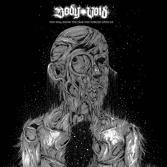 Body Void – You Will Know the Fear You Forced upon Us&nbsp;(Review)