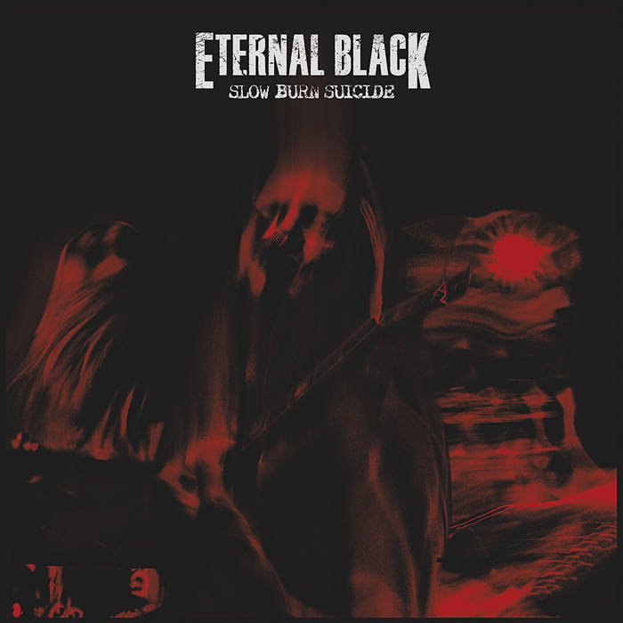 Eternal Black – Slow Burn Suicide&nbsp;(Review)