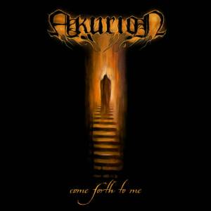 Akurion - Come Forth to Me