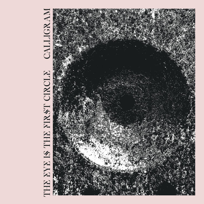 Calligram – The Eye Is the First Circle&nbsp;(Review)