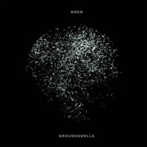 Wren - Groundswells