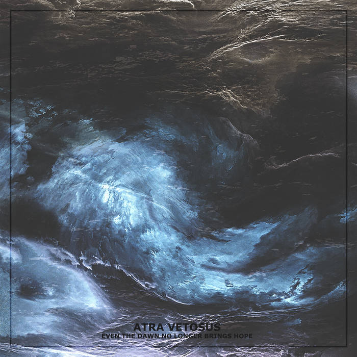 Atra Vetosus – Even the Dawn No Longer Brings Hope&nbsp;(Review)
