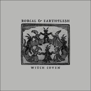 Rorcal & Earthflesh - Witch Coven