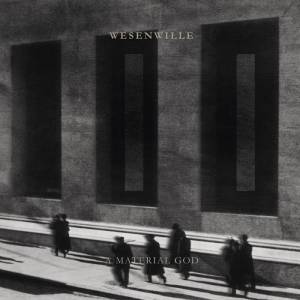 Wesenwille - II A Material God