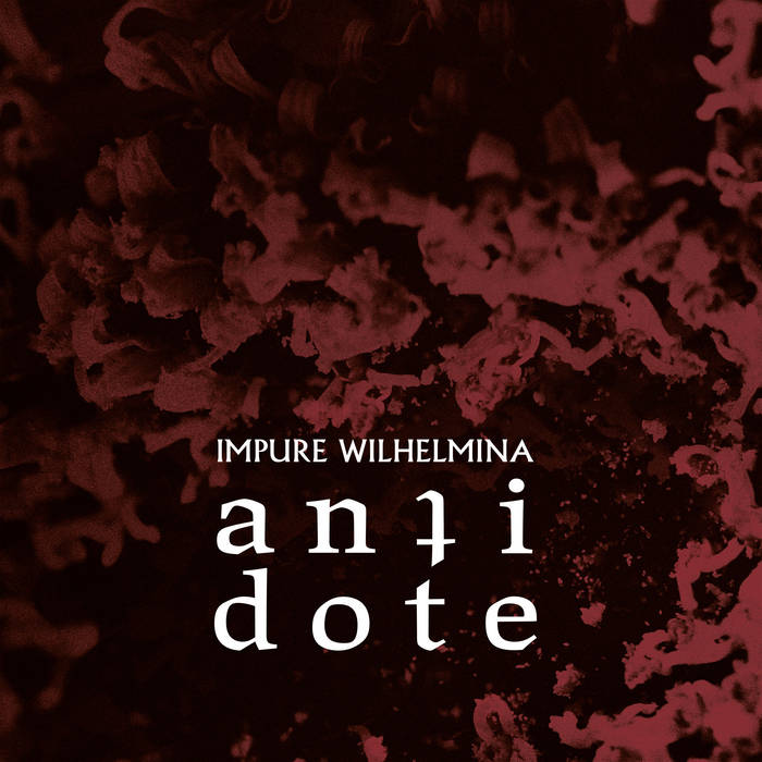 Impure Wilhelmina – Antidote&nbsp;(Review)