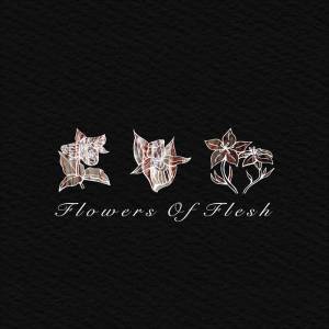 Flowers of Flesh - Flowers of Flesh