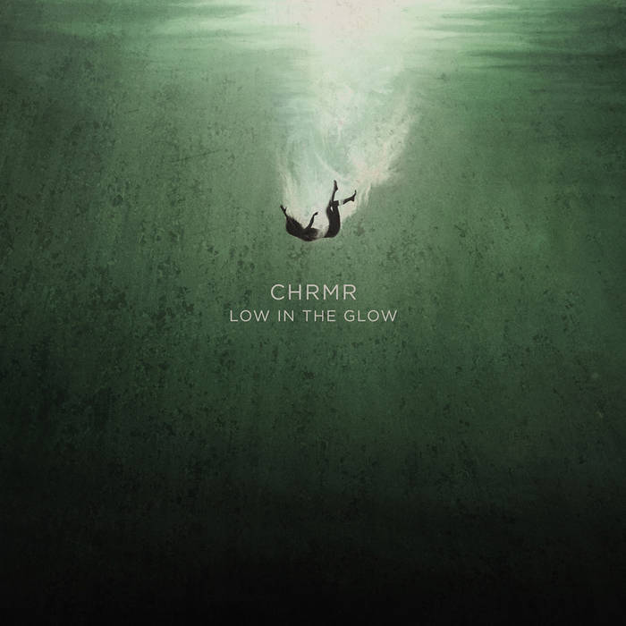 CHRMR – Low in the Glow&nbsp;(Review)