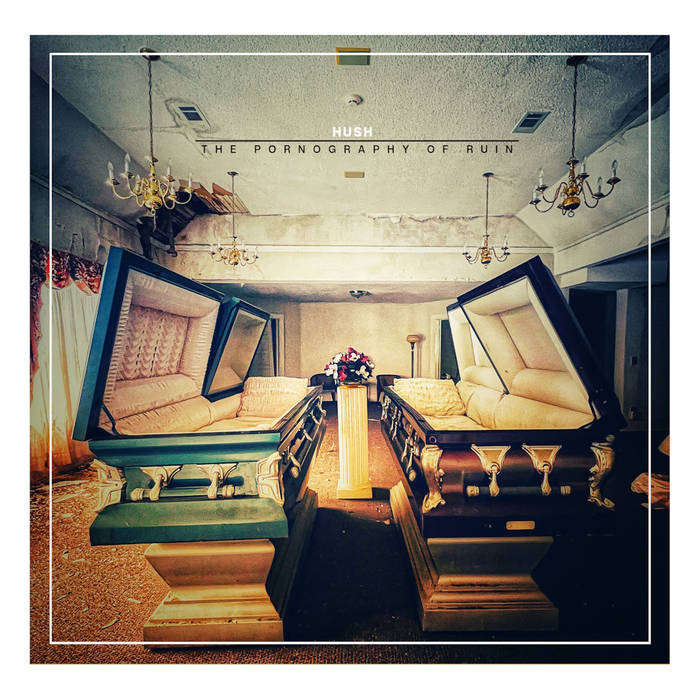 Hush – The Pornography of Ruin&nbsp;(Review)