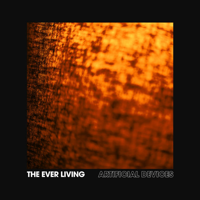 The Ever Living – Artificial Devices&nbsp;(Review)
