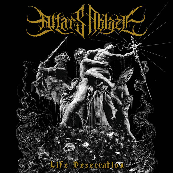 Altars Ablaze – Life Desecration&nbsp;(Review)