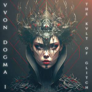Vvon Dogma I - The Kvlt of Glitch