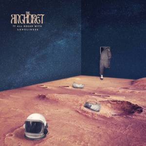 The Anchoret - It All Began with Loneliness