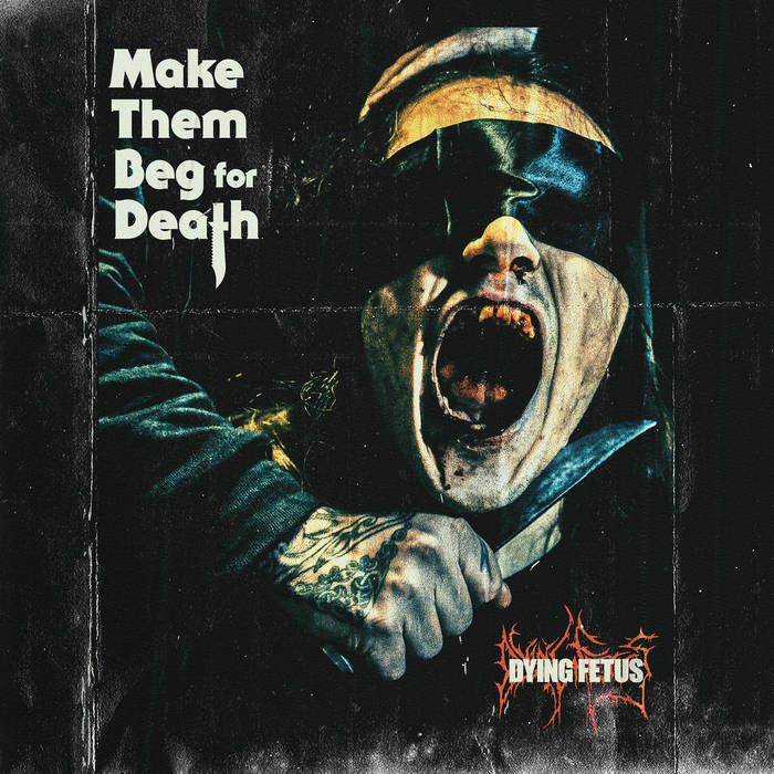 Dying Fetus – Make Them Beg for Death&nbsp;(Review)
