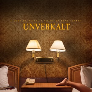 Unverkalt - A Lump of Death A Chaos of Dead Lovers
