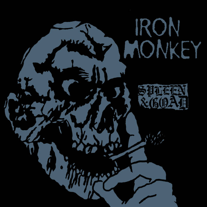 Iron Monkey – Spleen & Goad&nbsp;(Review)