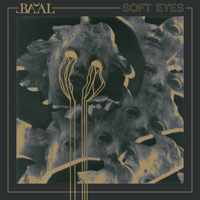 Ba’al – Soft Eyes&nbsp;(Review)
