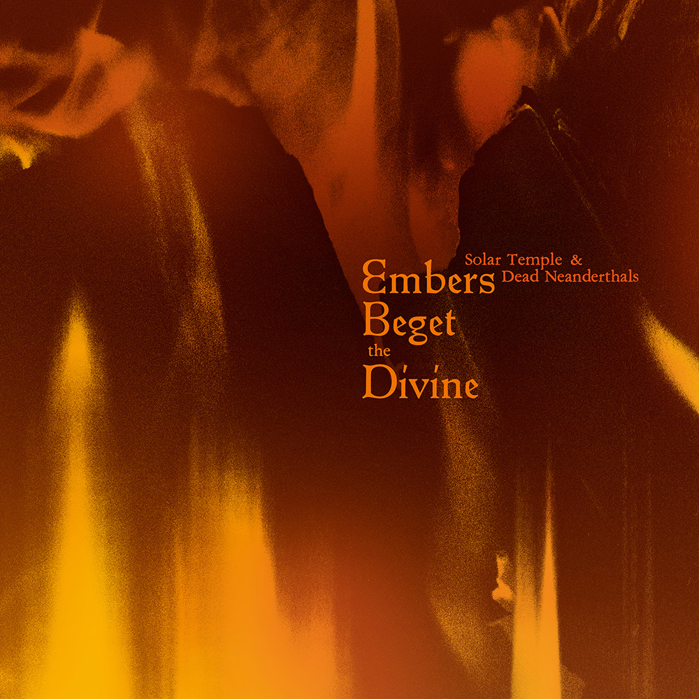 Solar Temple & Dead Neanderthals – Embers Beget the Divine&nbsp;(Review)