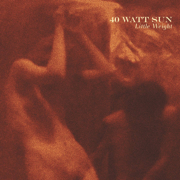 40 Watt Sun – Little Weight&nbsp;(Review)