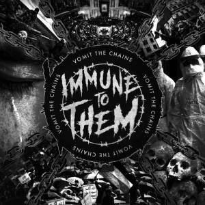 Immune to Them - Vomit the Chains
