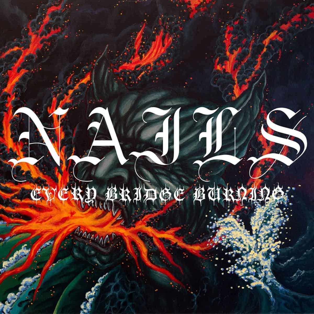 Nails – Every Bridge Burning&nbsp;(Review)