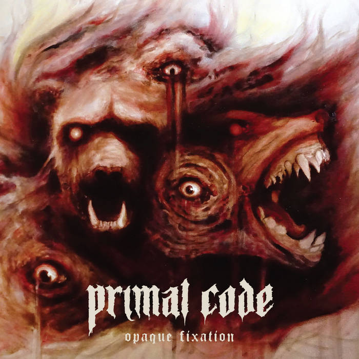 Primal Code – Opaque Fixation&nbsp;(Review)