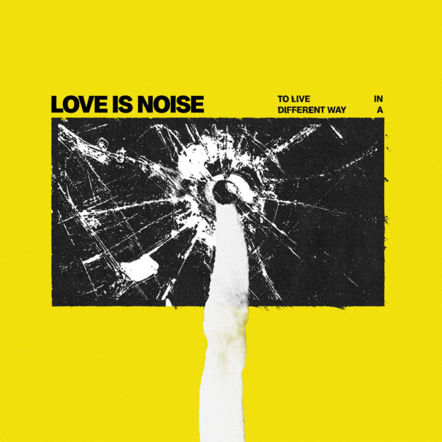 Love Is Noise – To Live in a Different Way&nbsp;(Review)