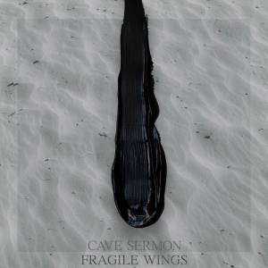 Cave Sermon - Fragile Wings