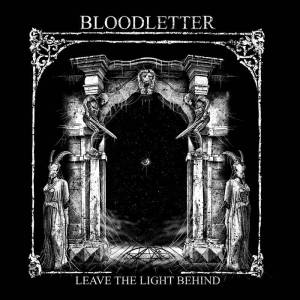 Bloodletter - Leave the Light Behind