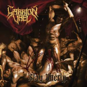 Carrion Vael - Slay Utterly
