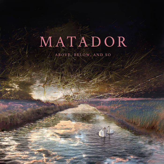 Matador – Above, Below, and So&nbsp;(Review)