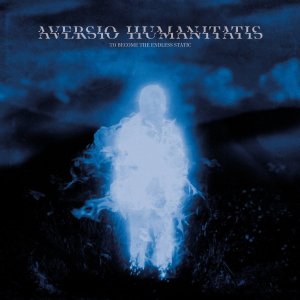 Aversio Humanitatis - To Become the Endless Static