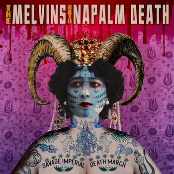 Melvins with Napalm Death – Savage Imperial Death March&nbsp;(Review)