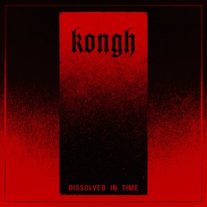 Kongh - Dissolved in Time